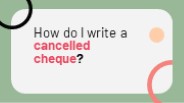 How do I write a cancelled cheque?
