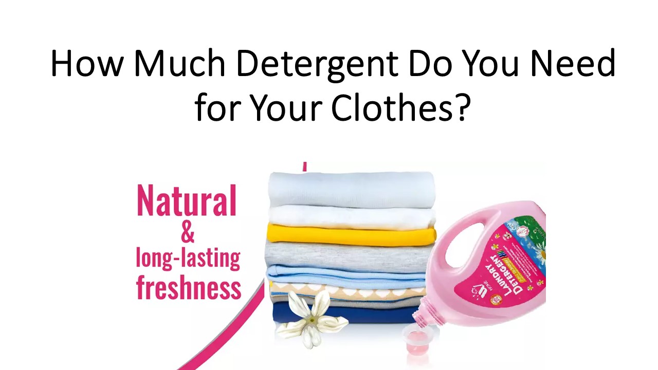 How Much Detergent Do You Need for Your Clothes?