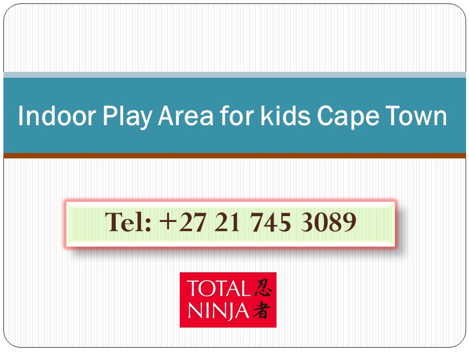 PPT Indoor Play Area for kids Cape Town PowerPoint presentation