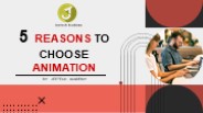 5 REASONS TO CHOOSE ANIMATION