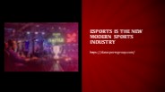 eSports is the new Modern Sports Industry