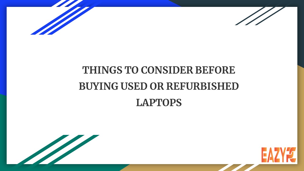 THINGS TO CONSIDER BEFORE BUYING USED OR REFURBISHED LAPTOPS (1)