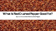 What Is Red Crushed Pepper Good for?