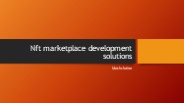 Nft marketplace development solutions (2) PowerPoint PPT Presentation