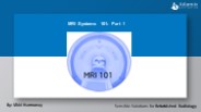MRI Systems 101: Part 1