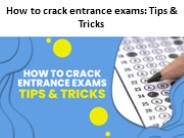How to crack entrance exams: Tips & Tricks
