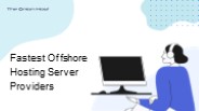 Fastest Offshore Hosting Server Providers
