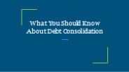 What You Should Know About Debt Consolidation