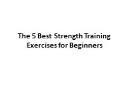 The 5 Best Strength Training Exercises for Beginners