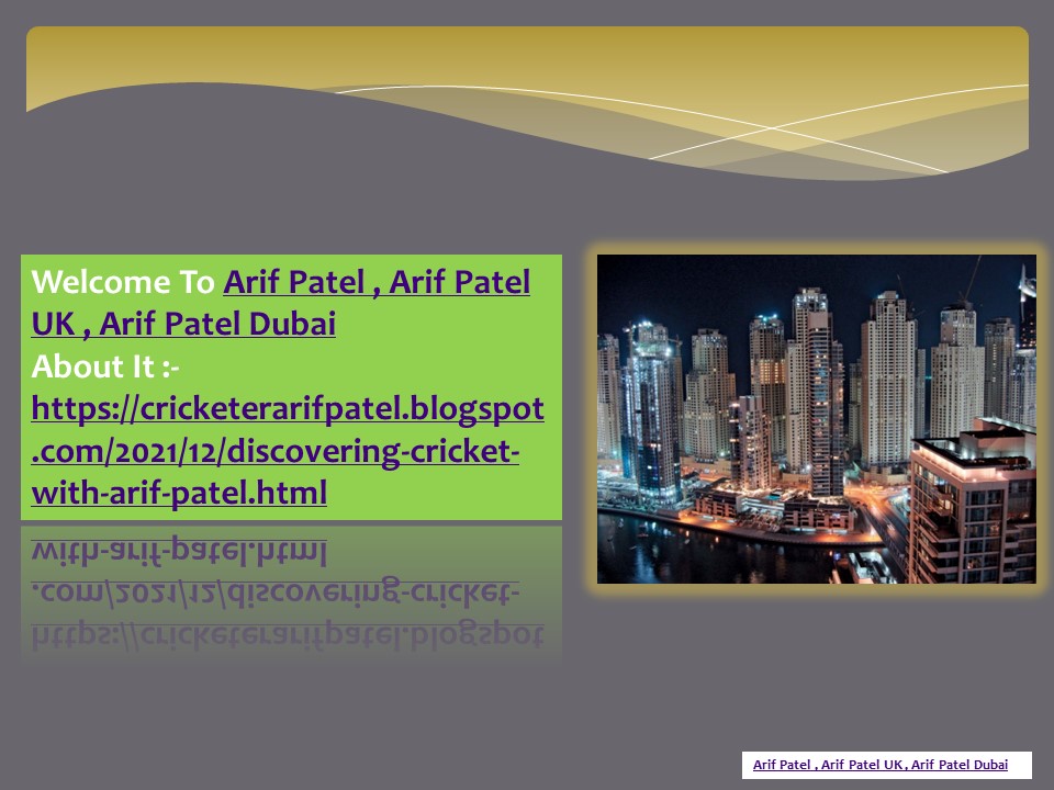 Arif Patel & Arif Patel UK |  UAE , Dubai.