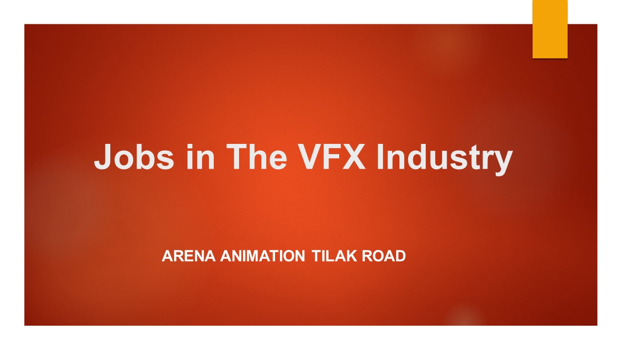 Jobs in the VFX Industry - Arena Animation Tilak Road