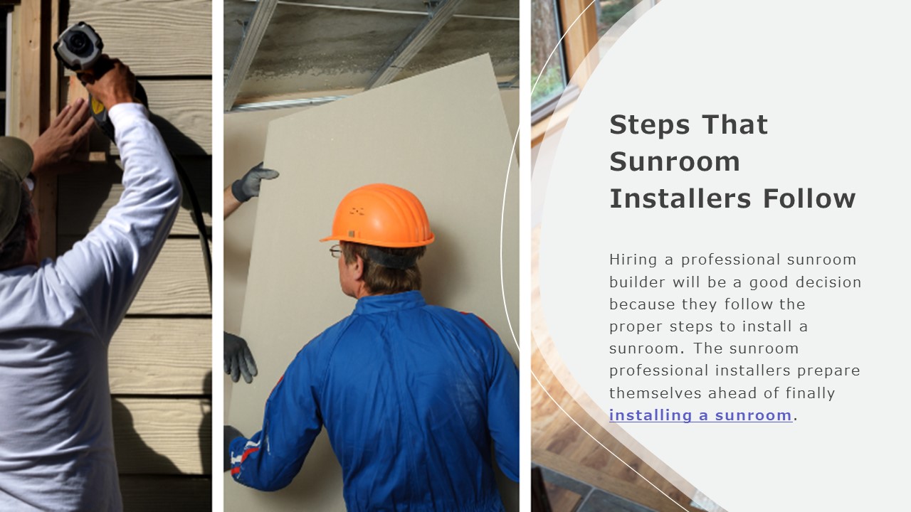 Steps That Sunroom Installers Follow