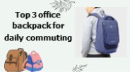 Best office backpack for daily commuting
