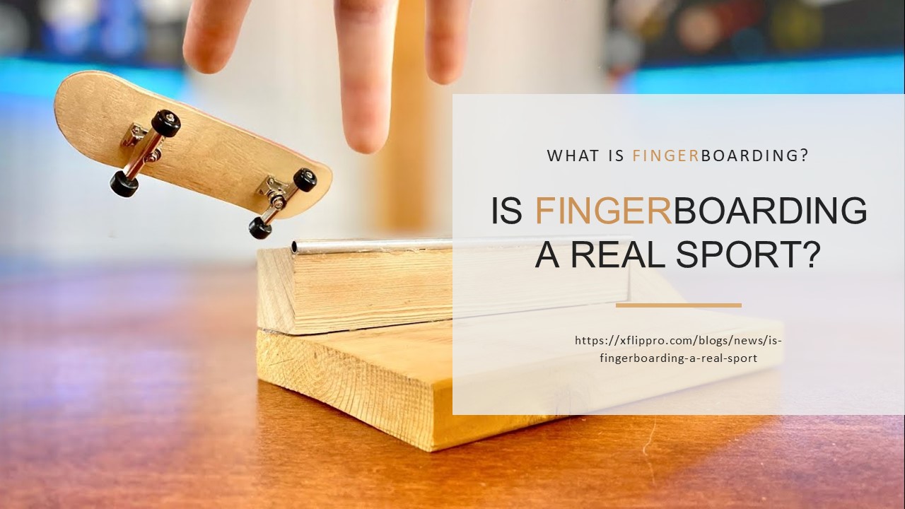 Is Fingerboarding a Real Sport? - XFlippro
