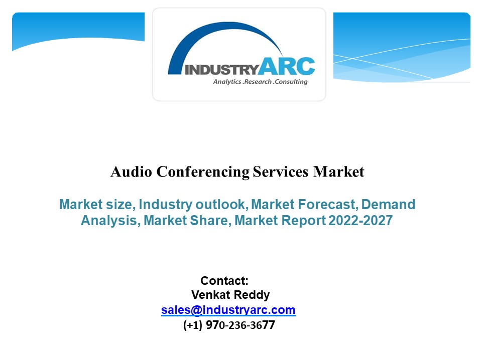 PPT Audio Conferencing Services Market Forecast(2022 2027