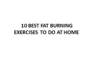 10 BEST FAT BURNING EXERCISES TO DO AT HOME