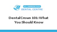 Dental Crown 101: What You Should Know