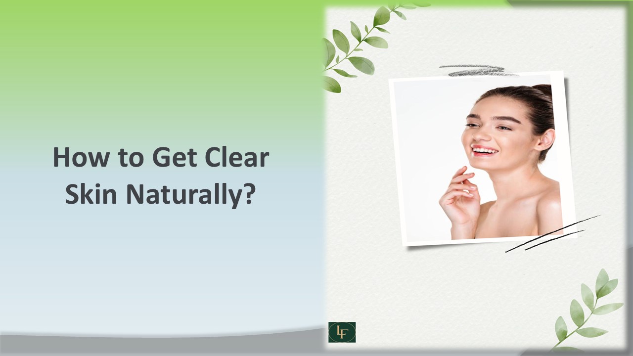 How to Get Clear Skin Naturally?