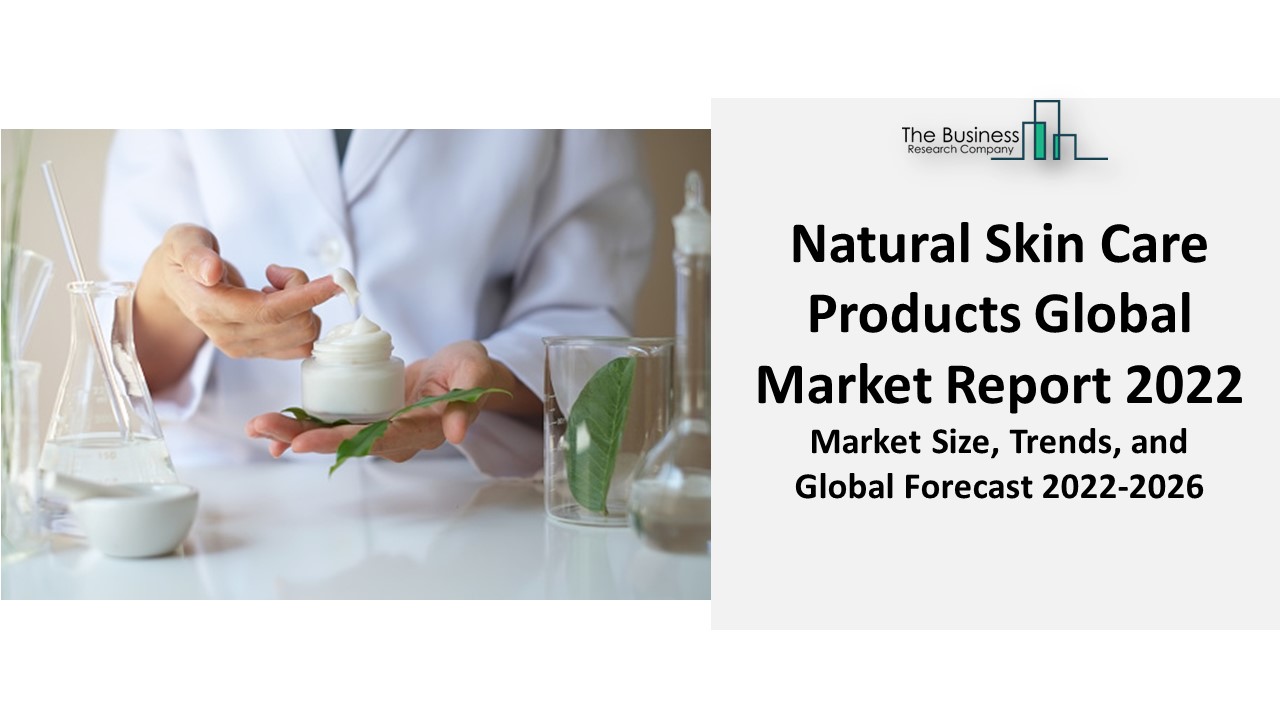 PPT Natural Skin Care Products Market Report 2022 Industry Analysis