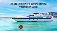 3 Suggestions for a Luxury Boating Vacation in Dubai