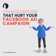 Common mistakes that hurt your Facebook ad campaign