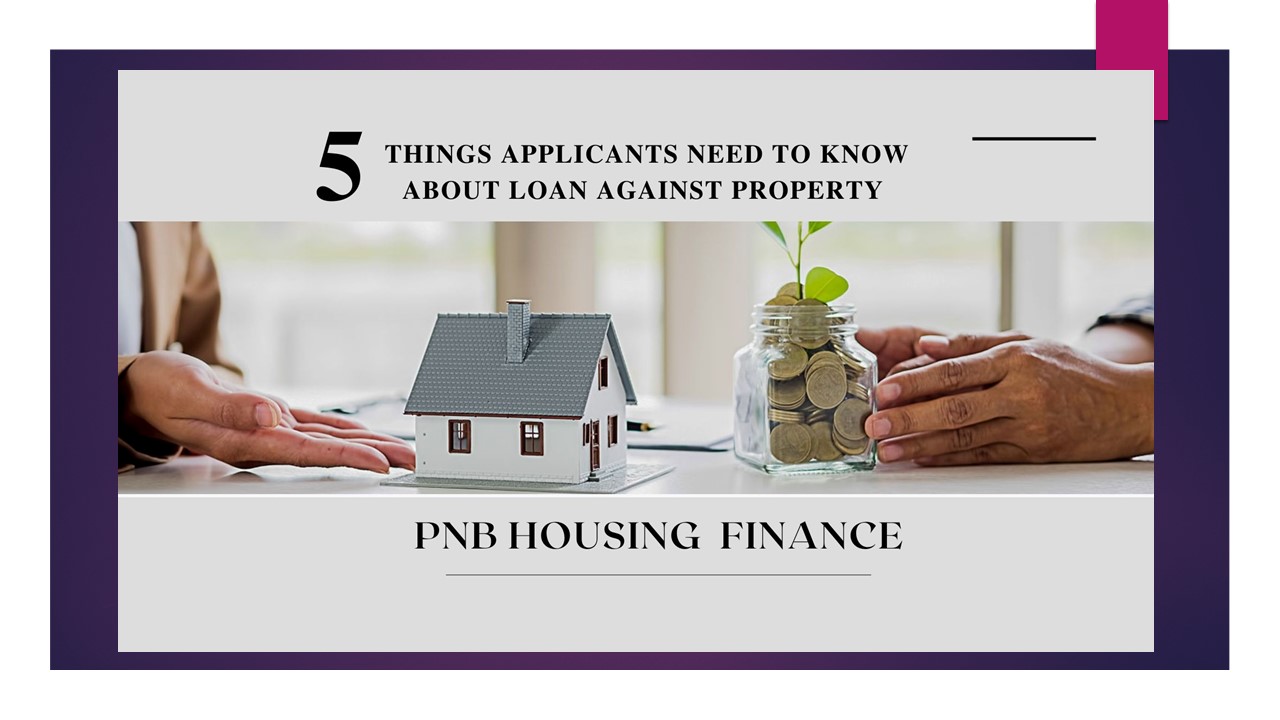 PPT – 5 Things Applicants Need to Know about Loan Against Property ...