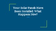 Your Solar Panels Have Been Installed: What Happens Now?