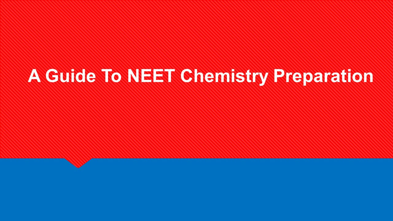 A Guide To NEET Chemistry Preparation