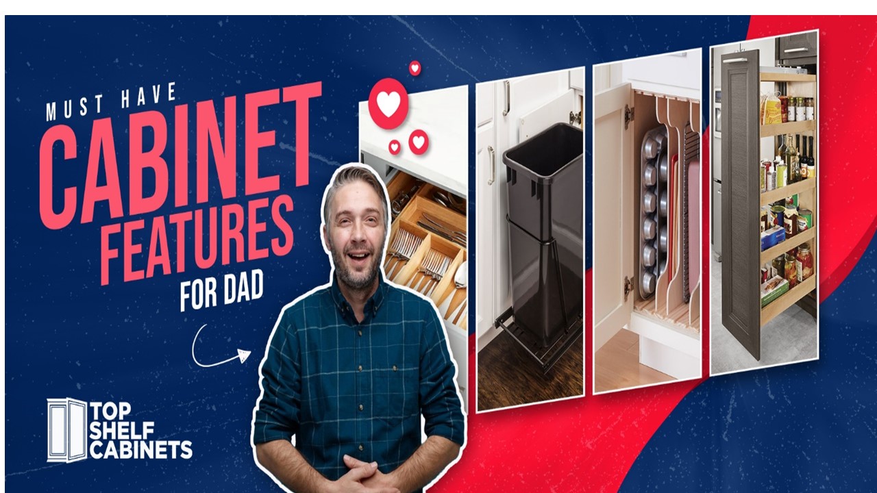 Must Have Cabinet Features for Dad!