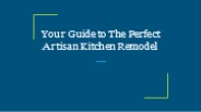 Your Guide to The Perfect Artisan Kitchen Remodel
