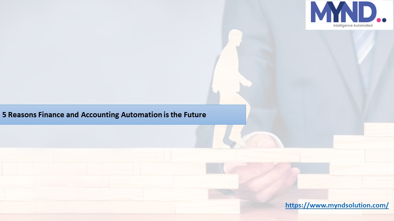 5 Reasons Finance and Accounting Automation is the Future