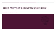 SEO VS PPC: What Should You Use In 2022?