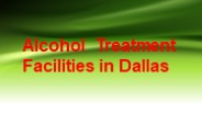 Alcohol Treatment Facilities in Dallas