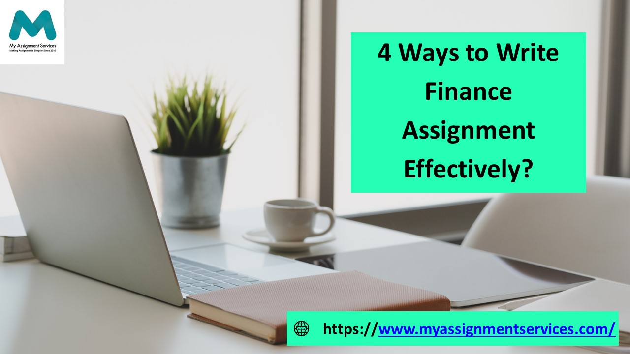 4 Ways to Write Finance Assignment Effectively?