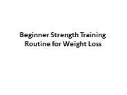 Beginner Strength Training Routine for Weight Loss