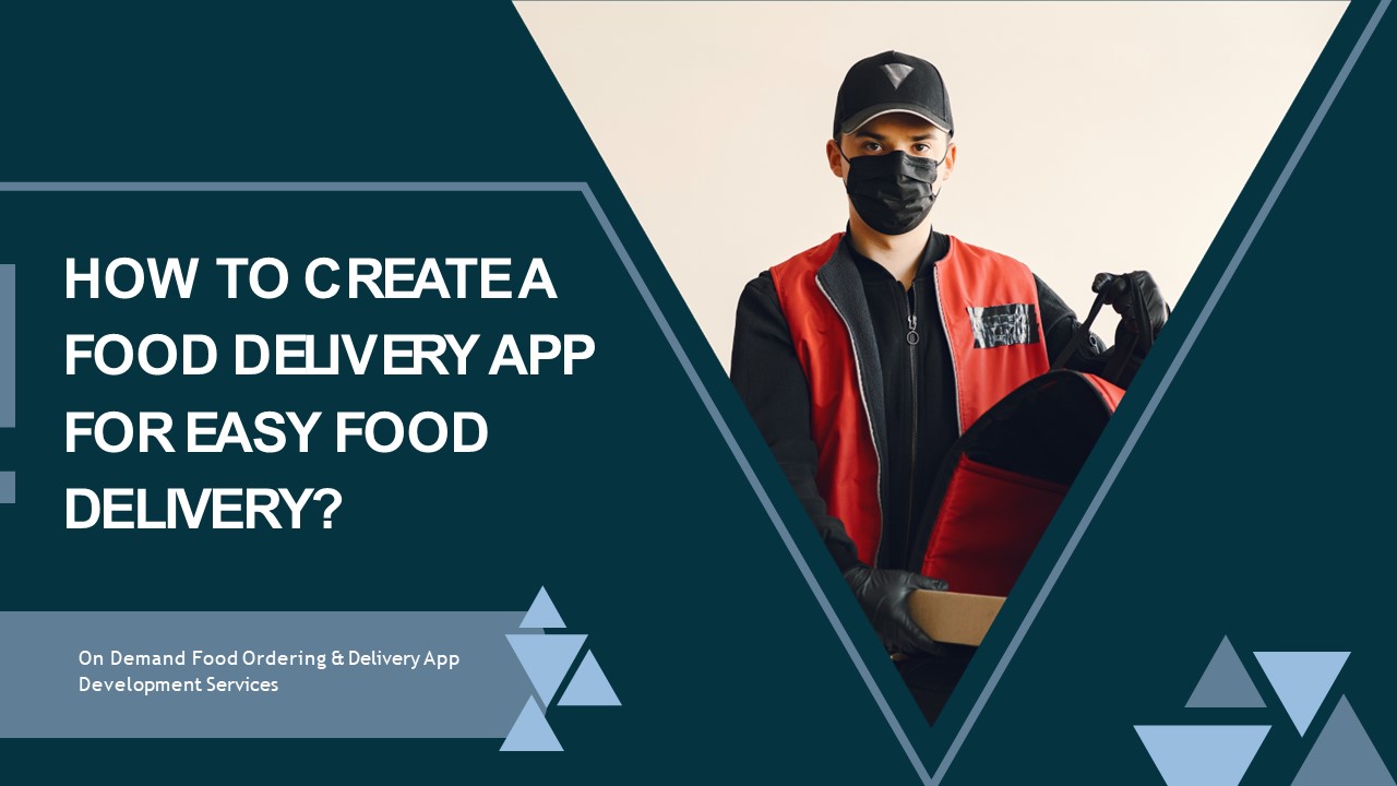 How to Create a Food Delivery App for Easy Food Delivery?