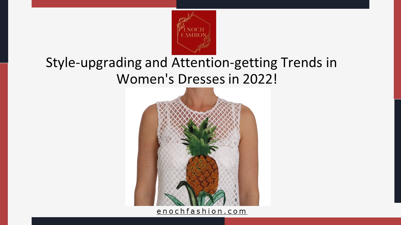StyleUpgrading And Attention-Getting Trends in Women's Dresses | Enoch Fashion