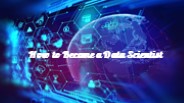 How to Become a Data Scientist