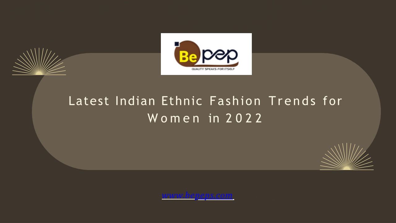Latest Indian Ethnic Fashion Trends for Women in 2022
