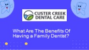 What Are The Benefits Of Having a Family Dentist?