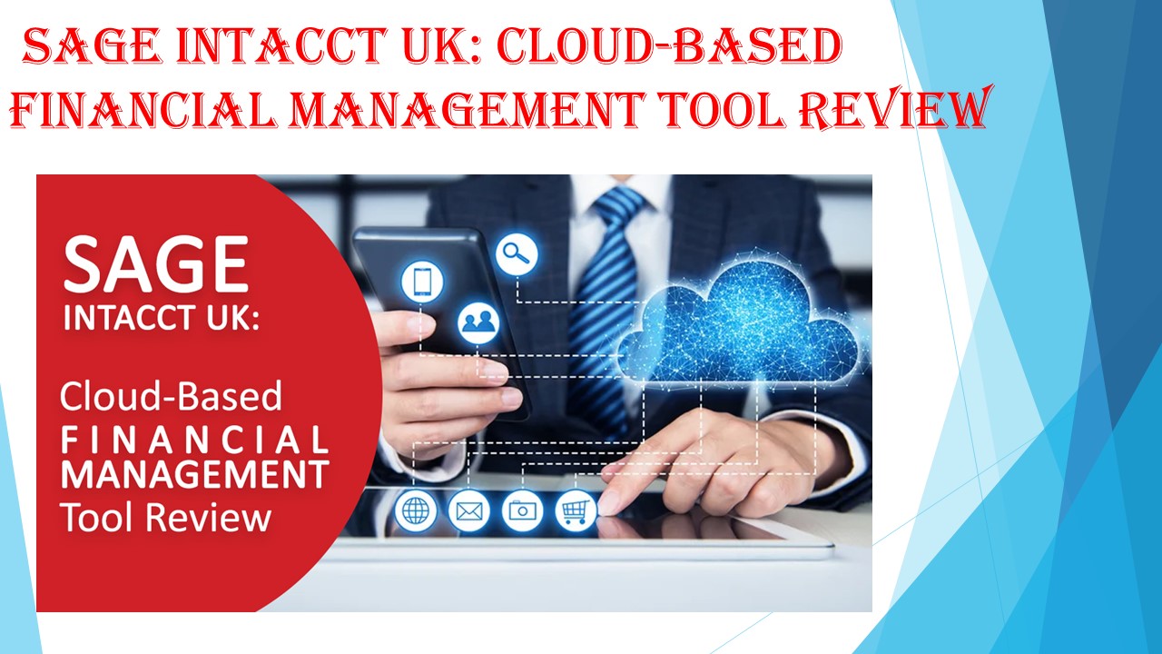 Sage Intacct UK: Cloud-Based Financial Management Tool Review