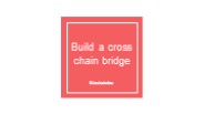 Cross chain bridge development (3)