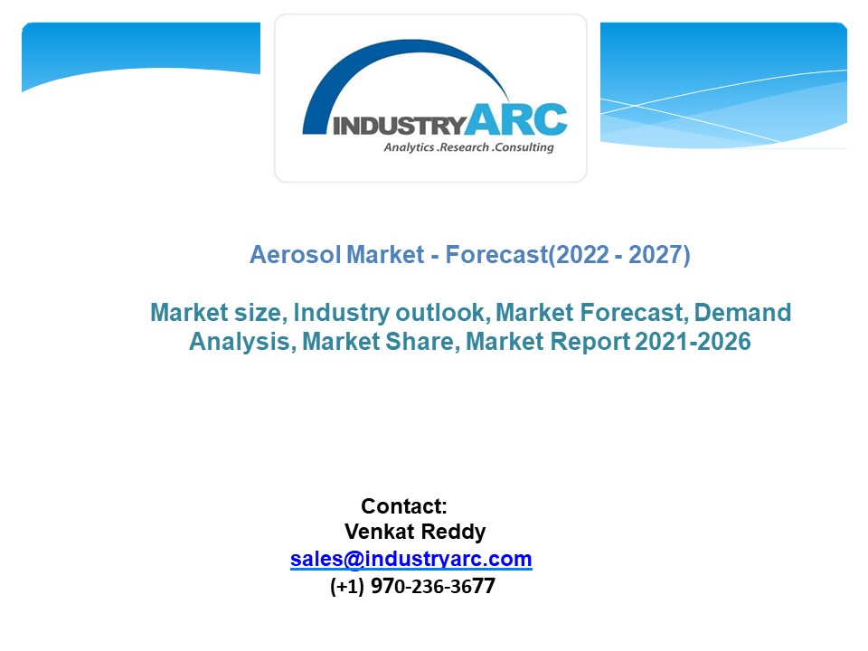 Aerosol Market - Forecast 2022-2027