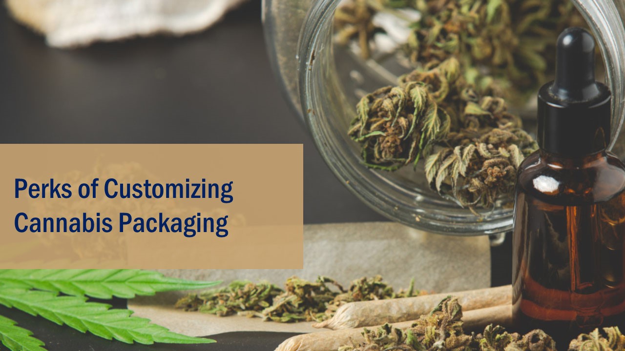 Perks of Customizing Cannabis Packaging