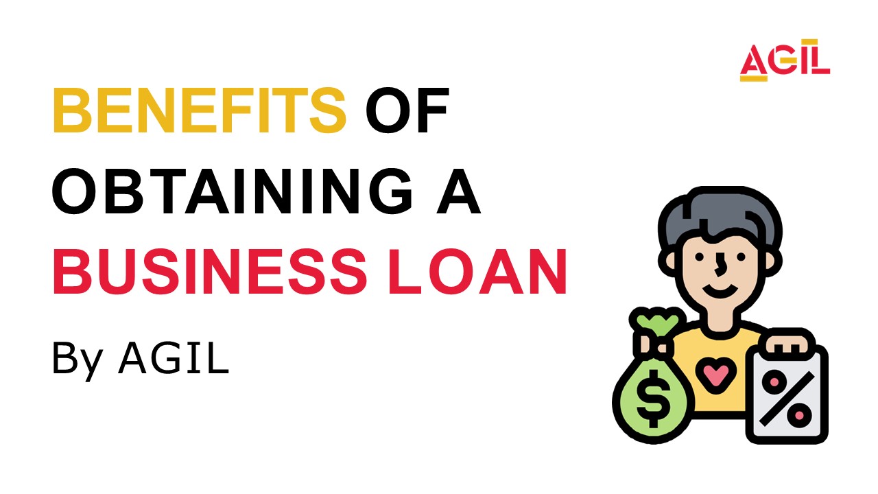 Benefits of obtaining a business loan with AGIL