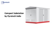 Compact Substation by Pyrotech India