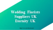 Wedding Florists Suppliers UK Eternity UK