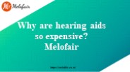 Why are hearing aids so expensive?Melofair