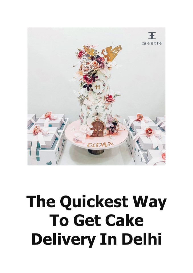 The Quickest Way To Get Cake Delivery In Delhi