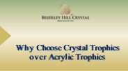 Why Choose Crystal Trophies over Acrylic Trophies